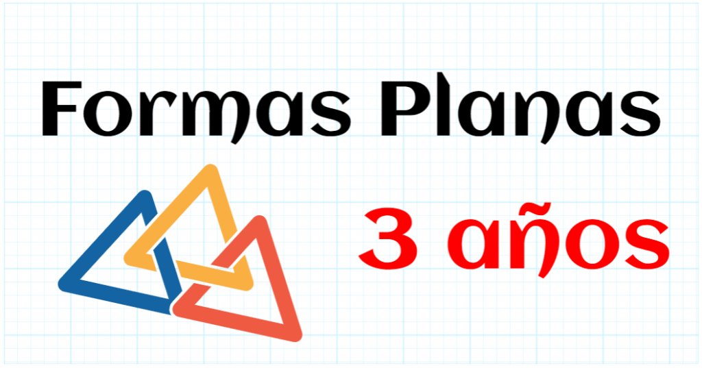 FORMAS PLANAS - EDUCACION INFANTIL 3 AÑOS