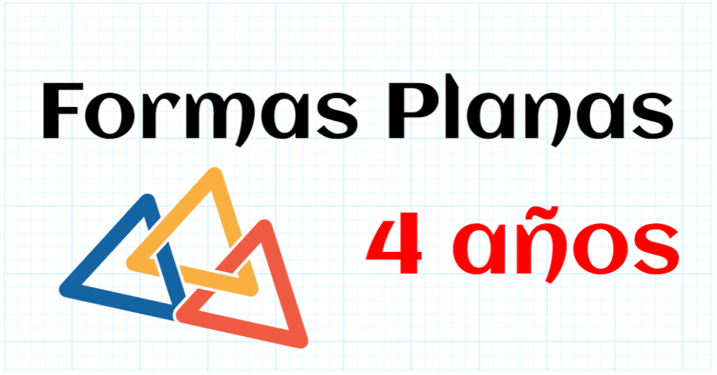 FORMAS PLANAS - EDUCACION INFANTIL 4 AÑOS