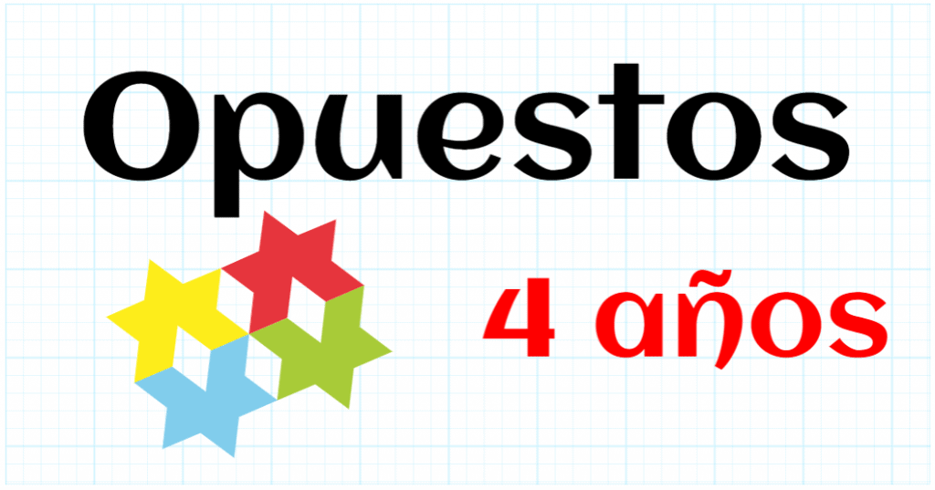 OPUESTOS - EDUCACION INFANTIL 4 AÑOS