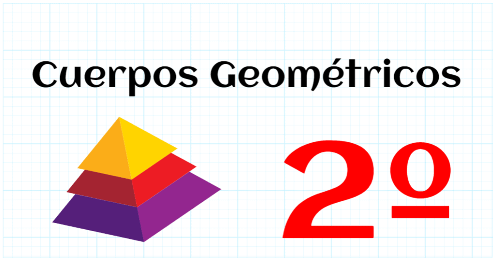 CUERPOS GEOMETRICOS - EDUCACION PRIMARIA 2º