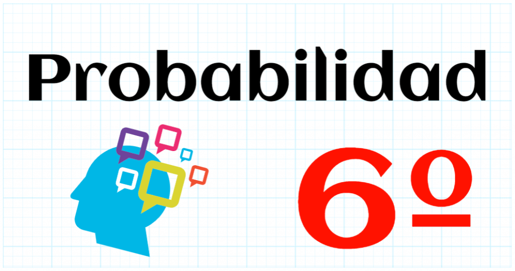 PROBABILIDAD - EDUCACION PRIMARIA 6º