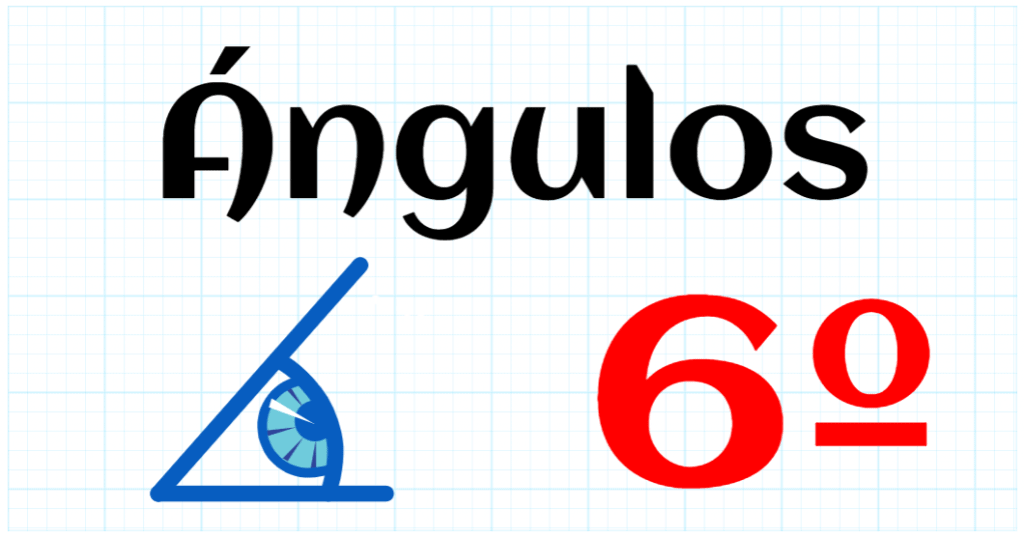 ANGULOS - EDUCACION PRIMARIA 6º
