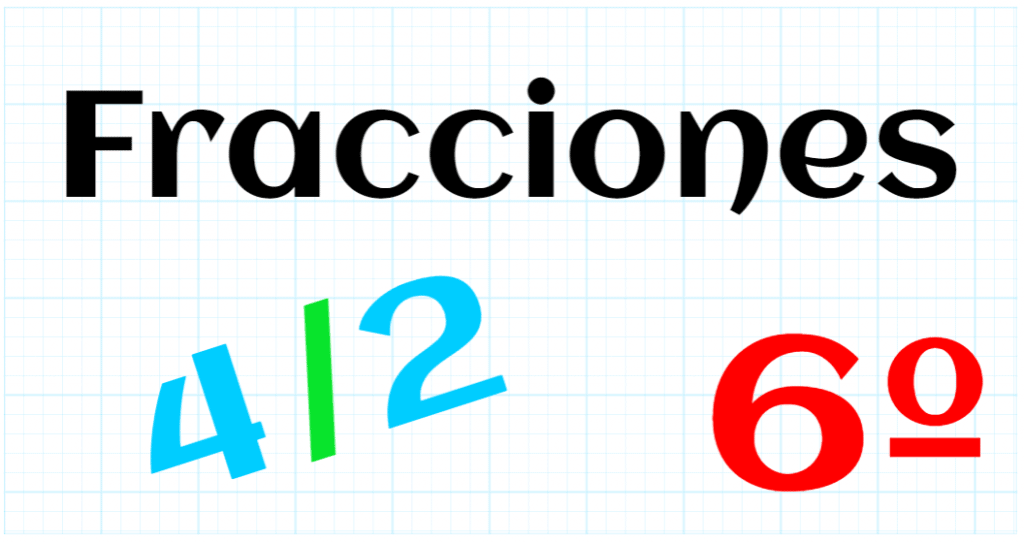EDUCACION PRIMARIA 6º - FRACCIONES