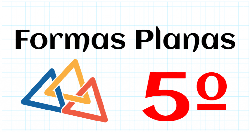 FORMAS PLANAS - EDUCACION PRIMARIA 5º